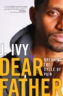 Image for Dear Father : Breaking the Cycle of Pain