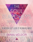 Image for The soul searcher&#39;s handbook  : a modern girl&#39;s guide to the new-age world