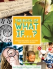 Image for The book of what if...?  : questions and activities for curious minds