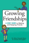 Image for Growing friendships  : a kid&#39;s guide to making and keeping friends