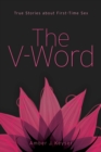 Image for The V-Word : True Stories about First-Time Sex