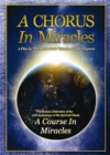 Image for A Chorus in Miracles DVD : A Musical Celebration of the 50th Anniversary of the Spiritual Classic &quot;A Course in Miracles&quot;