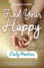 Image for Find your happy - daily mantras  : 365 days of motivation for a happy, peaceful and fulfilling life