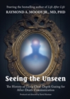 Image for Seeing the Unseen DVD : The History of Using Clear Depth Gazing for After Death Communication