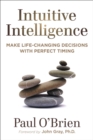 Image for Intuitive Intelligence: Make Life-Changing Decisions With Perfect Timing