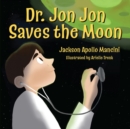 Image for Dr. Jon Jon Saves the Moon