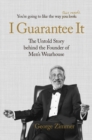 Image for I Guarantee it : The Untold Story Behind the Founder of Men&#39;s Wearhouse