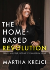 Image for Home-Based Revolution: Create Multiple Income Streams from Home