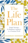 Image for The Life Plan : Simple Strategies for Building Confidence in a Changing World