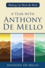 Image for A Year With Anthony De Mello: Waking Up Week by Week
