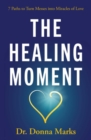 Image for The Healing Moment : 7 Paths to Turn Messes into Miracles