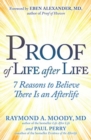 Image for Proof of life after life  : 7 reasons to believe there is an afterlife