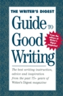 Image for The Writer&#39;s Digest Guide to Good Writing
