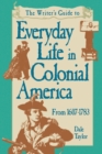 Image for Writer&#39;s Guide To Everyday Life In Colonial America Pod Edition