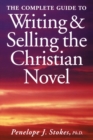 Image for The Complete Guide To Writing &amp; Selling The Christian Novel