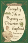 Image for Writers Guide To Everyday Life In Regency &amp; Victorian England