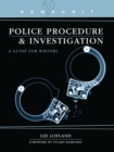 Image for Police procedure &amp; investigation  : a guide for writers