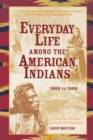 Image for Everyday Life Among The American Indians 1800-1900