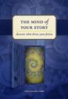 Image for The mind of your story  : discover what drives your fiction