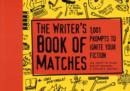 Image for The writer&#39;s book of matches  : 1,001 prompts to ignite your fiction