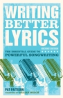 Image for Writing better lyrics  : the essential guide to powerful songwriting
