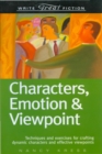 Image for Characters, Emotion &amp; Viewpoint: Techniques and Exercises for Crafting Dynamic Characters and Effective Viewpoints