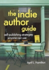 Image for The indie author guide  : self-publishing strategies anyone can use