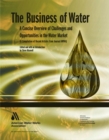 Image for The Business of Water : A Concise Overview of Challenges and Opportunities in the Water Market