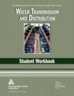 Image for Water Transmission and Distribution: Student Workbook