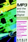 Image for MP3 and the infinite digital jukebox  : a step-by-step guide to accessing and downloading CD-quality music from the Internet
