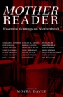 Image for Mother reader  : essential writings on motherhood