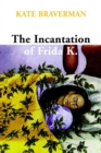 Image for The Incantation Of Frida K.