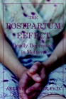 Image for The postpartum effect  : deadly depression in mothers