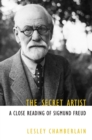 Image for The Secret Artist : A Close Reading of Sigmund Freud