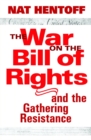 Image for The War On The Bill Of Rights : AND THE GATHERING RESISTANCE