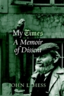 Image for My Times  : a memoir of dissent