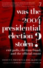 Image for Was the 2004 presidential election stolen?  : exit polls, election fraud, and the official count