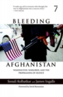 Image for Bleeding Afghanistan  : how America&#39;s policies destroyed a nation