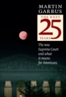 Image for The next twenty-five years  : the new Supreme Court and what it means for America