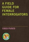 Image for A field guide for female interrogators