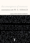 Image for The emergence of memory  : conversations with W.G. Sebald