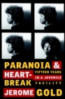 Image for Paranoia &amp; heartbreak  : fifteen years in a juvenile facility