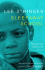Image for Sleepaway school: stories from a boy&#39;s life