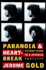 Image for Paranoia &amp; heartbreak: fifteen years in a juvenile facility