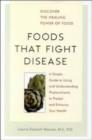 Image for Foods that fight disease  : a simple guide to using and understanding phytonutrients to protect and enhance your health