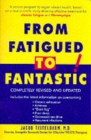 Image for From fatigued to fantastic!  : a proven program to regain vibrant health, based on a new scientific study showing effective treatment for chronic fatigue and fibromyalgia