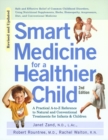 Image for Smart medicine for a healthier child  : a practical A-to-Z reference to natural and conventional treatments for infants and children