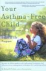 Image for Your asthma-free child  : the revolutionary 7-step breath of life program