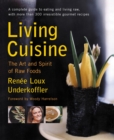 Image for Living cuisine  : the art and spirit of raw foods