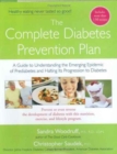 Image for The Complete Diabetes Prevention Plan : A Guide to Understanding the Emerging Epidemic of Prediabetes and Halting its Progression to Diabetes
